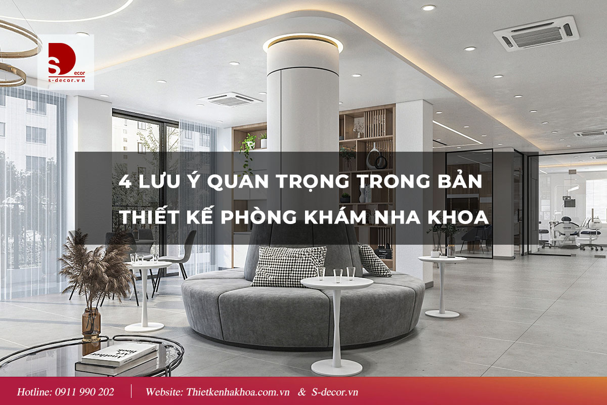 4 LƯU Ý QT TRONG BẢN THIẾT KẾ PHÒNG KHÁM NHA KHOA