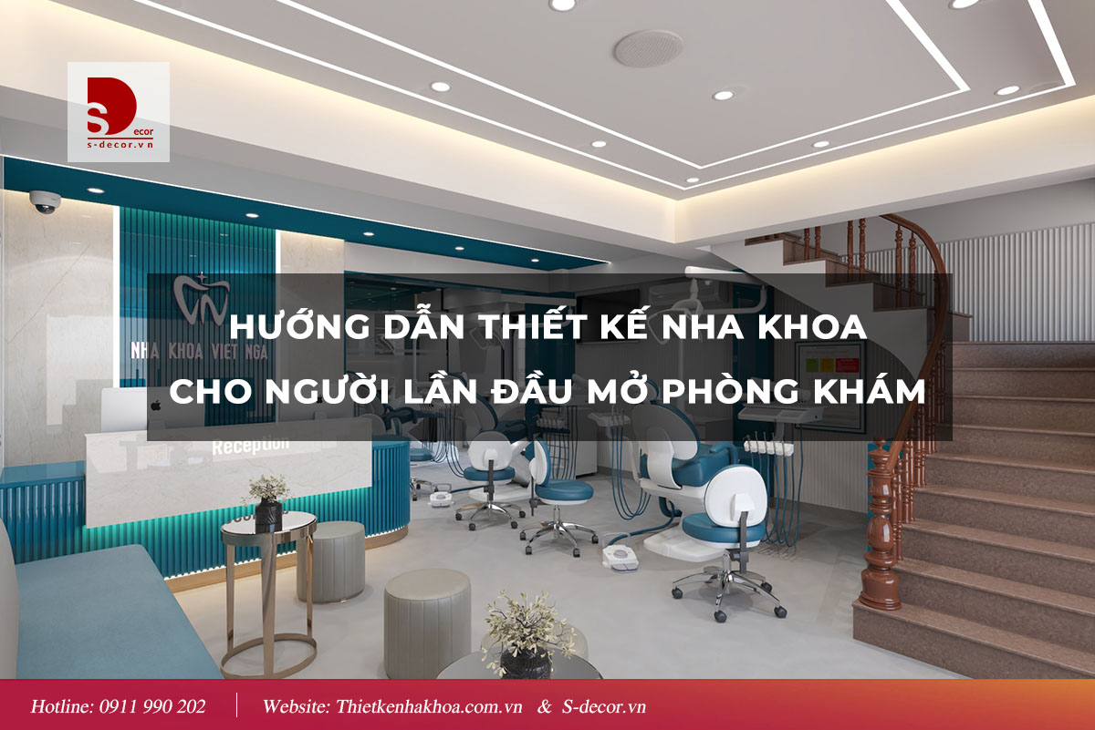 HƯỚNG DẪN THIẾT KẾ NHA KHOA CHO NGƯỜI MỚI MỞ PHÒNG KHÁM