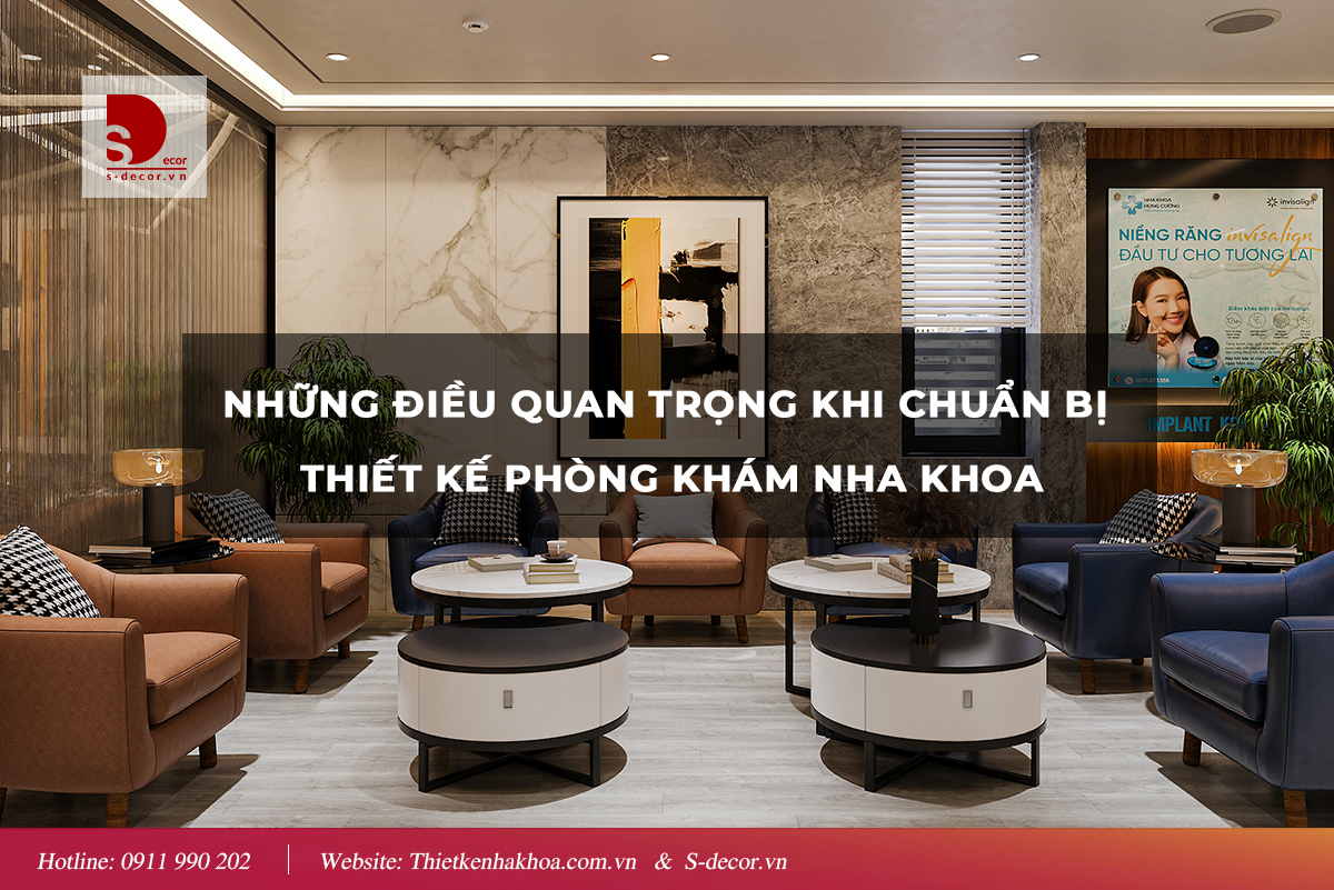 NHỮNG ĐIỀU QUAN TRỌNG KHI CHUẨN BỊ THIẾT KẾ PHÒNG KHÁM NHA KHOA