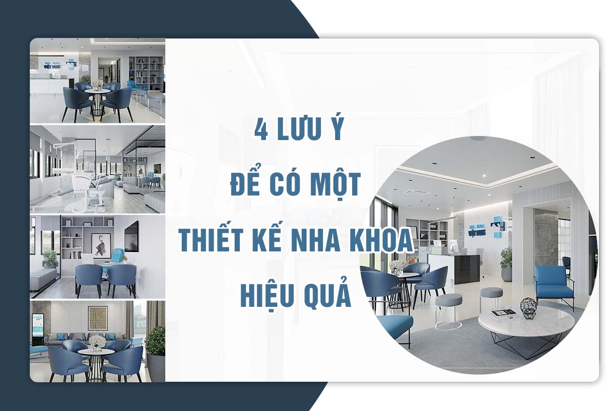 4 LƯU Ý ĐỂ CÓ MỘT THIẾT KẾ NHA KHOA HIỆU QUẢ