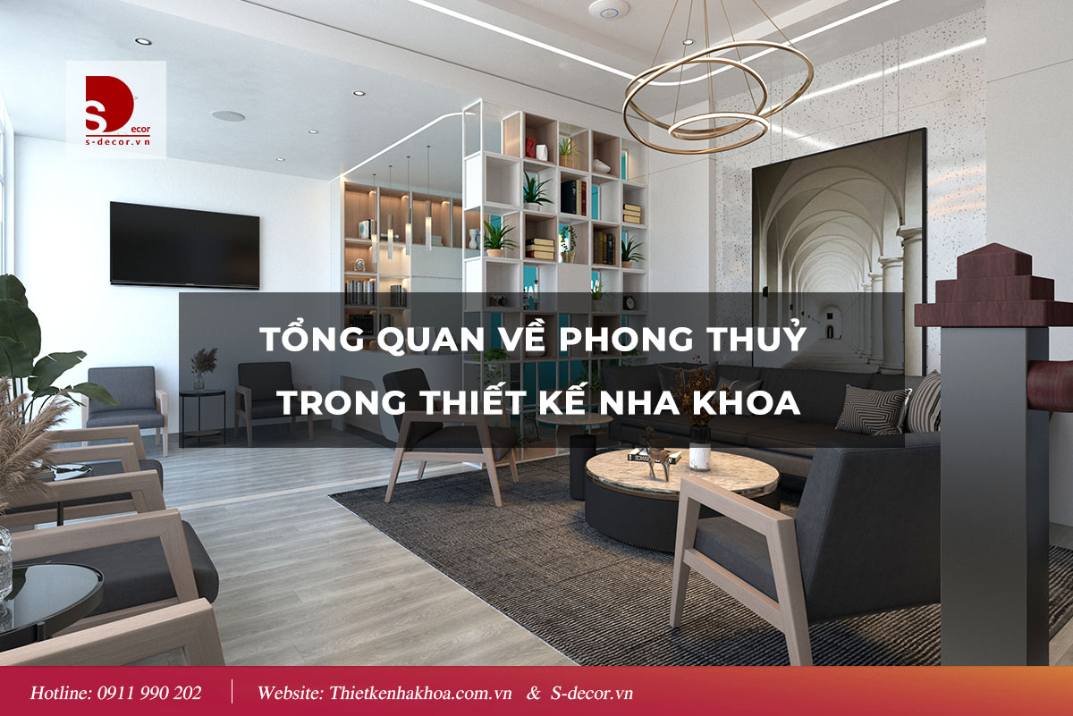 TỔNG QUAN VỀ PHONG THUỶ TRONG THIẾT KẾ NHA KHOA