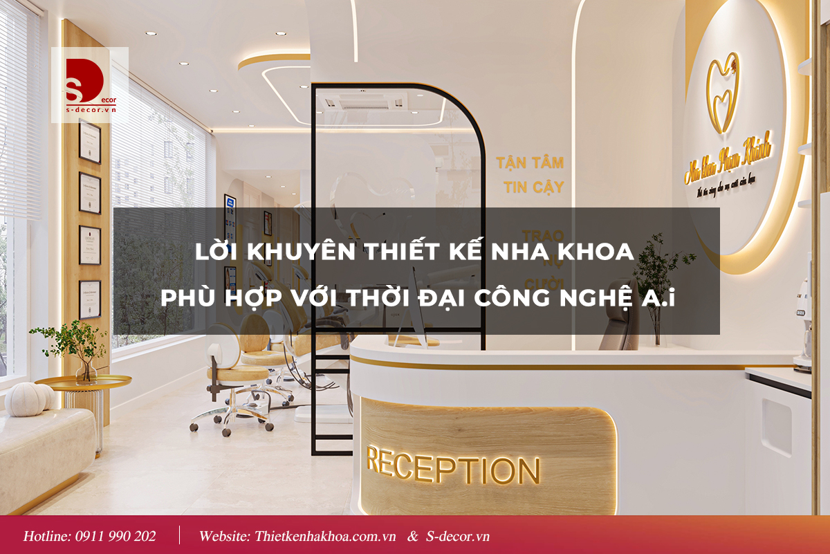 LỜI KHUYÊN THIẾT KẾ NHA KHOA THỜI ĐẠI A.i