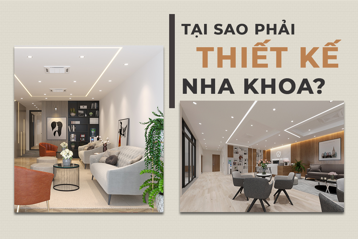THIẾT KẾ NHA KHOA -  TẠI SAO PHẢI THIẾT KẾ NHA KHOA